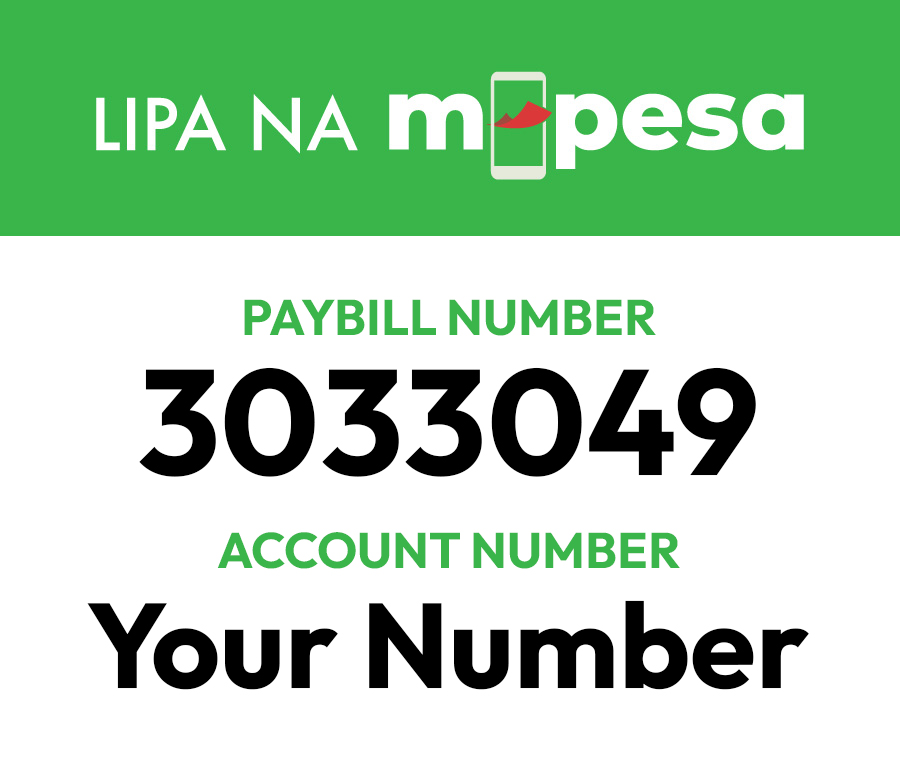 Lipa na M-Pesa Paybill number 3033049, account number Your Number